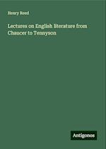 Lectures on English literature from Chaucer to Tennyson