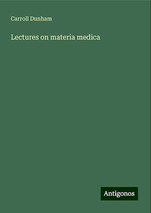 Lectures on materia medica