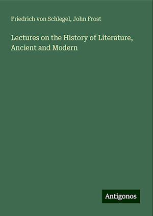 Lectures on the History of Literature, Ancient and Modern