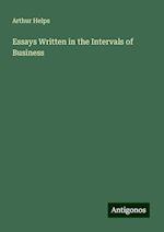 Essays Written in the Intervals of Business