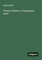 Thomas Chalmers: a biographical study