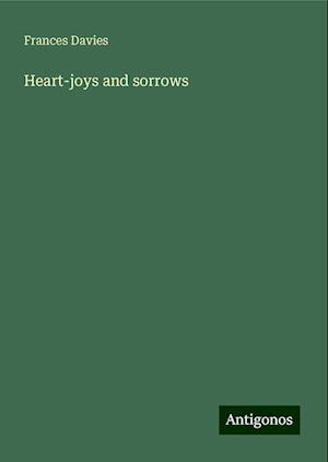 Heart-joys and sorrows