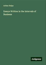 Essays Written in the Intervals of Business