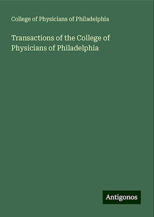 Transactions of the College of Physicians of Philadelphia