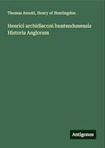 Henrici archidiaconi huntendunensis Historia Anglorum