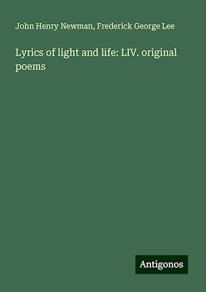 Lyrics of light and life: LIV. original poems