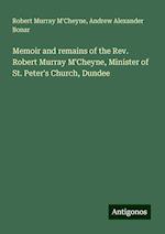 Memoir and remains of the Rev. Robert Murray M'Cheyne, Minister of St. Peter's Church, Dundee