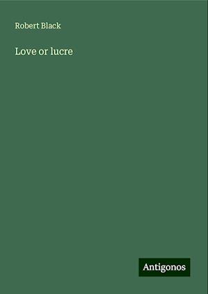 Love or lucre