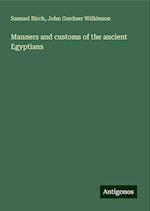 Manners and customs of the ancient Egyptians