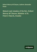 Memoir and remains of the Rev. Robert Murray M'Cheyne, Minister of St. Peter's Church, Dundee