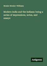 Modern India and the Indians: being a series of impressions, notes, and essays