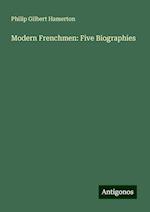 Modern Frenchmen: Five Biographies