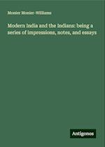 Modern India and the Indians: being a series of impressions, notes, and essays