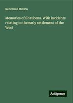 Memories of Shaubena. With incidents relating to the early settlement of the West