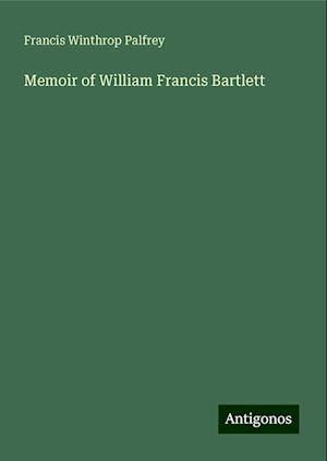 Memoir of William Francis Bartlett