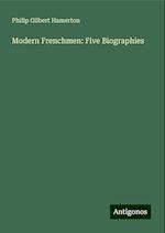 Modern Frenchmen: Five Biographies