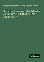 Narrative of a voyage to the Polar Sea during 1875-6 in H.M. ships ' Alert' and 'Discovery'