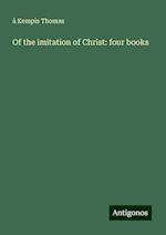 Of the imitation of Christ: four books