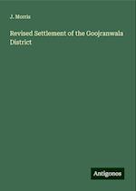 Revised Settlement of the Goojranwala District