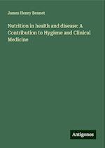 Nutrition in health and disease: A Contribution to Hygiene and Clinical Medicine