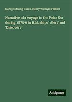 Narrative of a voyage to the Polar Sea during 1875-6 in H.M. ships ' Alert' and 'Discovery'