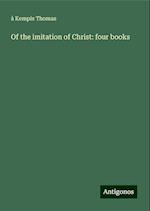 Of the imitation of Christ: four books