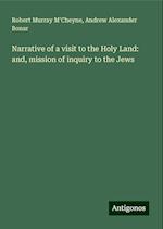 Narrative of a visit to the Holy Land: and, mission of inquiry to the Jews