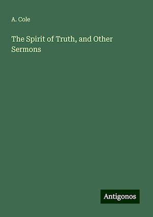 The Spirit of Truth, and Other Sermons