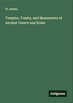 Temples, Tombs, and Monuments of Ancient Greece and Rome