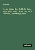 Second Annual Report of Peter Cain, Inspector of Mines, to the Governor of Maryland, December 31, 1877