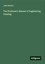 The Workman's Manual of Engineering Drawing