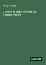 Sermons on disputed points and special occasions