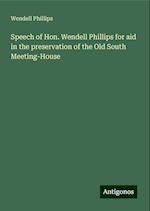 Speech of Hon. Wendell Phillips for aid in the preservation of the Old South Meeting-House