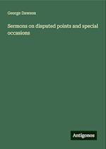 Sermons on disputed points and special occasions