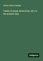 Tables of stamp duties from 1815 to the present time