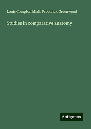 Studies in comparative anatomy