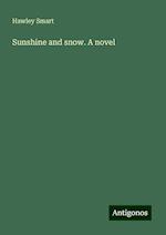 Sunshine and snow. A novel