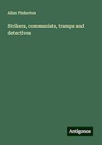 Strikers, communists, tramps and detectives