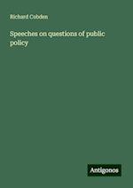 Speeches on questions of public policy