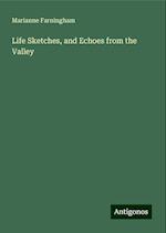 Life Sketches, and Echoes from the Valley