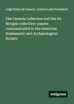 The Cesnola collection and the De Morgan collection: papers communicated to the American Numismatic and Archaeological Society