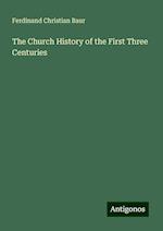 The Church History of the First Three Centuries