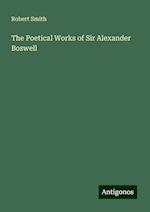 The Poetical Works of Sir Alexander Boswell