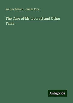 The Case of Mr. Lucraft and Other Tales