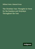 The Christian Year: Thoughts in Verse for the Sundays and Holydays Throughout the Year