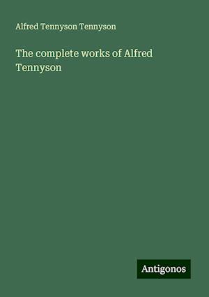 The complete works of Alfred Tennyson