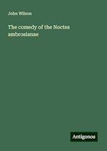 The comedy of the Noctes ambrosianae