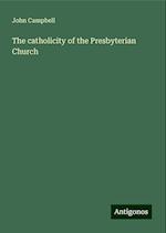 The catholicity of the Presbyterian Church