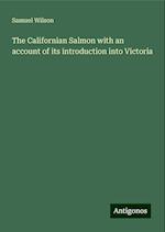 The Californian Salmon with an account of its introduction into Victoria