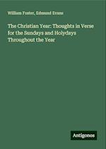 The Christian Year: Thoughts in Verse for the Sundays and Holydays Throughout the Year